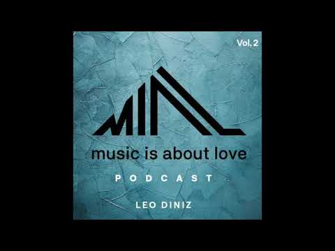 LEO DINIZ (BR) - MIAL (Music Is About Love) PODCAST #2