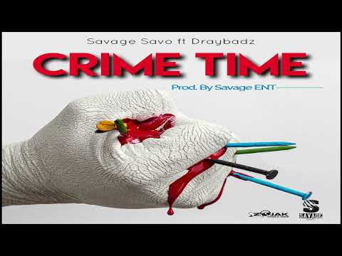 Savage Savo Ft. Draybadz - Crime Time (2022