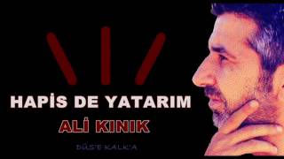 Ali Kınık  Hapis de Yatarım 2012) ♫