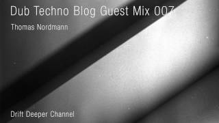 Dub Techno Blog Guest Mix 007 - Thomas Nordmann