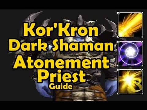 Kor'Kron Dark Shaman Atonement Priest Guide 10-man normal