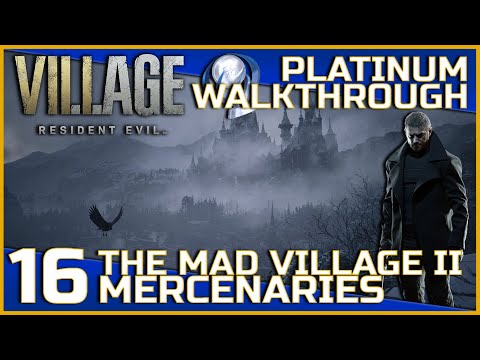 Resident Evil Village Full Platinum Walkthrough - 16 - The Mad Village II (Mercenaries Mode)