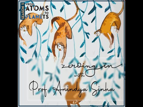 S5 E3 | Zeroing In with Prof. Anindya Sinha: On Primatology and Nuances of Scientific Philosophy