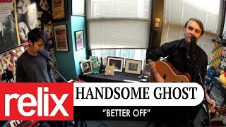 "Better Off" - Handsome Ghost | Relix