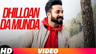 Dhilloan Da Munda (Full Video) | Dilpreet Dhillon | Desi Crew | Bunty Bains | New Song 2018