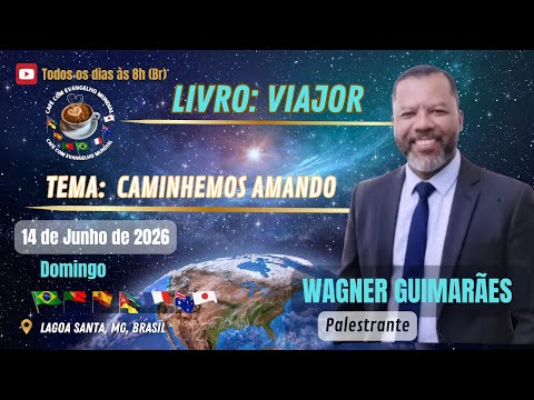 CAFÉ COM EVANGELHO MUNDIAL com WAGNER GUIMARÃES, Sete Lagoas, Livro Viajor Lição: CAMINHEMOS AMANDO