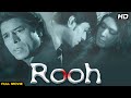 ROOH Hindi Full Movie Hindi Horror Film Sudesh Berry Meenaxi Sharma Sana Govil Kumaar Aadarsh