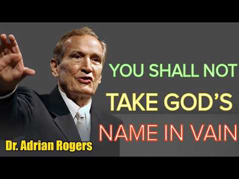 Adrian Rogers - Adrian Rogers 3rd Commandment - You Shall Not Take God’s Name in Vain