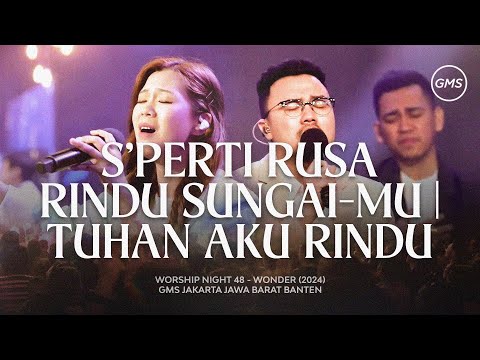 S’PERTI RUSA RINDU SUNGAI-MU | TUHAN AKU RINDU - WORSHIP NIGHT 48 (2024)