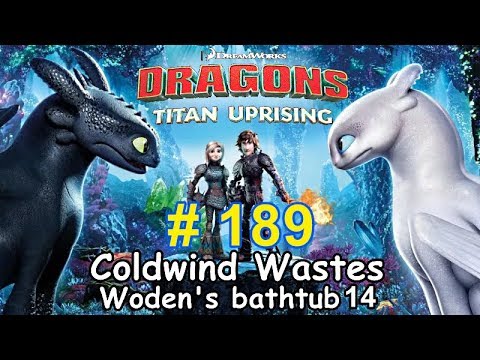 Dragons: Titan Uprising  Let's Play / BP 6500+ / Coldwind Waster - Woden's Bathtub 14 / Episode 189