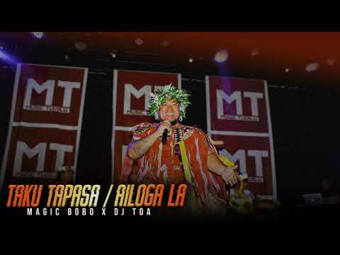 Magic Bobo x DJ TOA - Taku Tapasa x Ailoga La (2020)