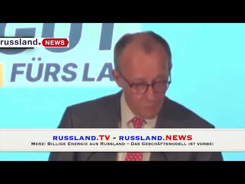 Merz: Billige Energie aus Russland – Das Geschäftsmodell ist vorbei