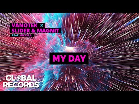Vanotek & Slider & Magnit & Mikayla – My day Video