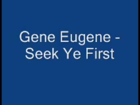 Seek Ye First - Gene Eugene