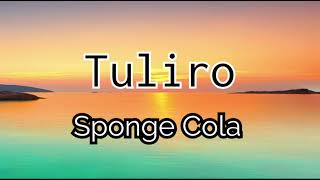 Tuliro - Sponge Cola (Lyrics)