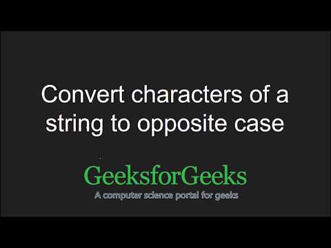 Convert characters of a string to opposite case | GeeksforGeeks
