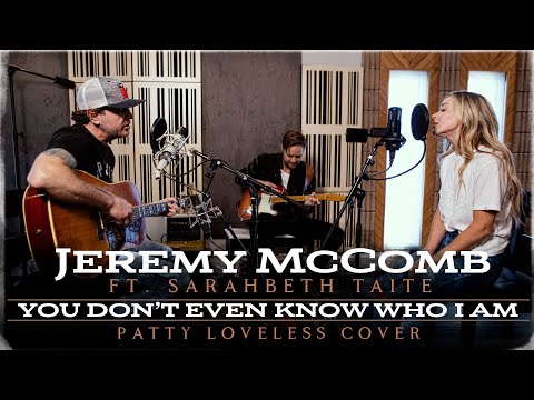 Jeremy McComb - You Don't Even Know Who I Am Featuring Sarahbeth Taite (Patty Loveless Cover)