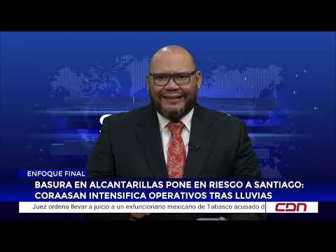 Resumen Cibao | Basura en alcantarillas pone en riesgo a Santiago