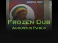 Augustus Pablo & Dillinger - Frozen Dub / Take it Easy