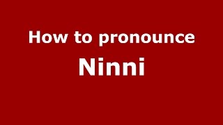 How to pronounce Ninni