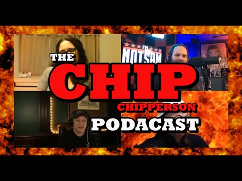 The Chip Chipperson Podacast 139 - CHIP IS FIRE!!!