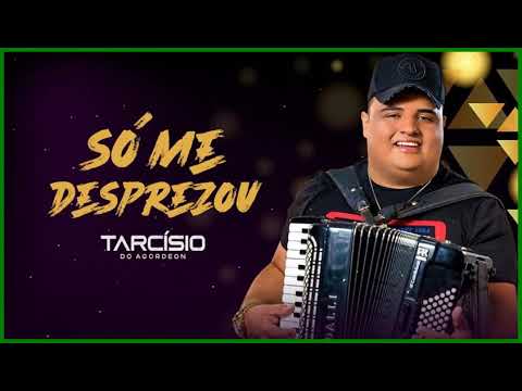 TARCÍSIO DO ACORDEON - SÓ ME DESPREZOU - MÚSICA NOVA
