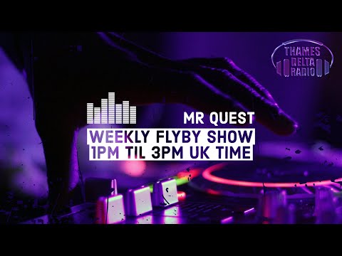 MR QUEST WEEKLY FLYBY SHOW EP006 -THAMES DELTA RADIO