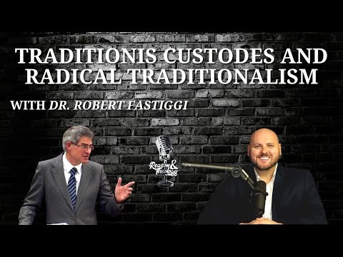 Traditionis Custodes (Traditional Custodians) and Radical Traditionalism with Dr. Robert Fastiggi