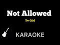 Tv Girl - Not Allowed | Karaoke Guitar Instrumental