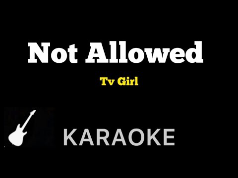 Tv Girl - Not Allowed | Karaoke Guitar Instrumental
