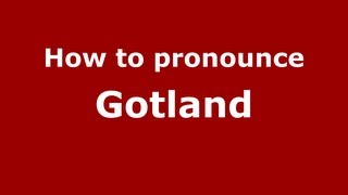 How to pronounce Gotland