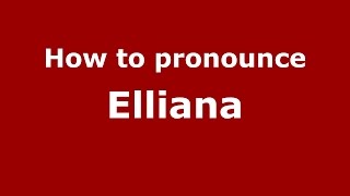 How to pronounce Elliana