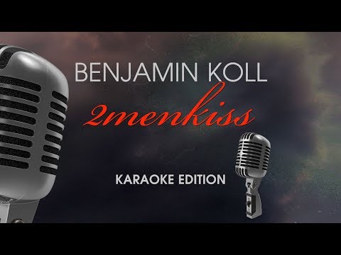 Benjamin Koll - 2menkiss (Karaoke)