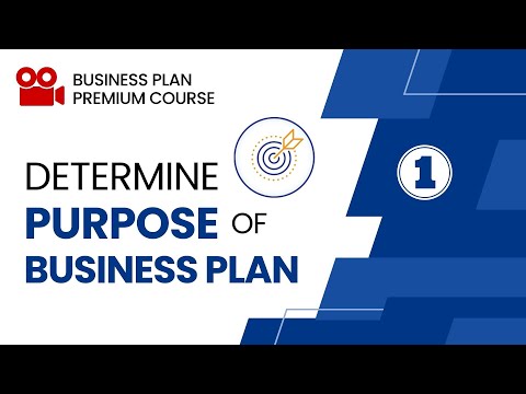 Determine the Purpose of Your Business Plan Part 1 Business Plan Course 2024