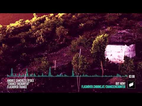 Andres Sanchez & Rydex - Chance Encounter [Flashover Trance]