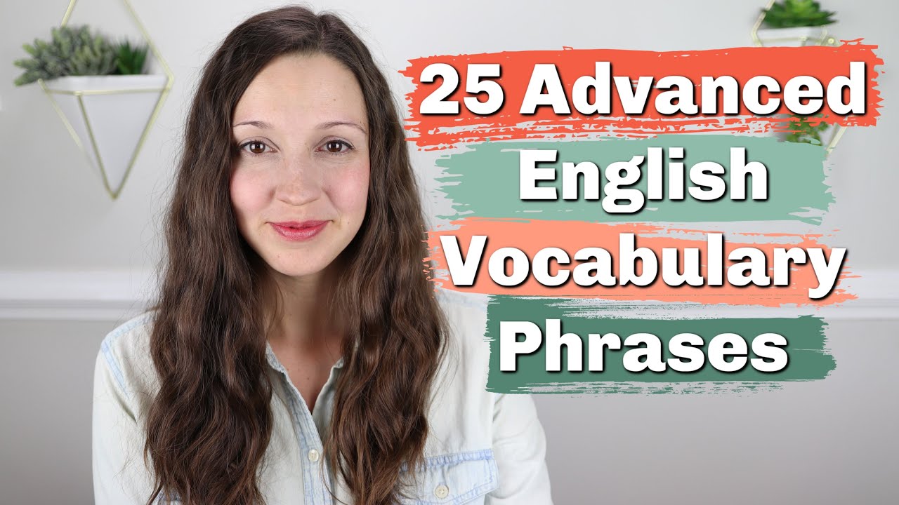 25 Advanced English Vocabulary Phrases