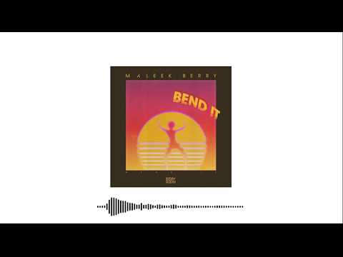 Maleek Berry - Bend It (Official Audio)