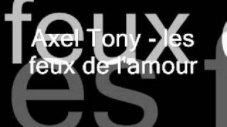 Axel Tony   les feux de l'amour   Zouk 2011
