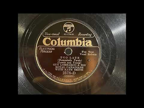1932 GUY LOMBARDO And His ROYAL CANADIANS feat. KATE SMITH - Too Late COLUMBIA 10" 2578D