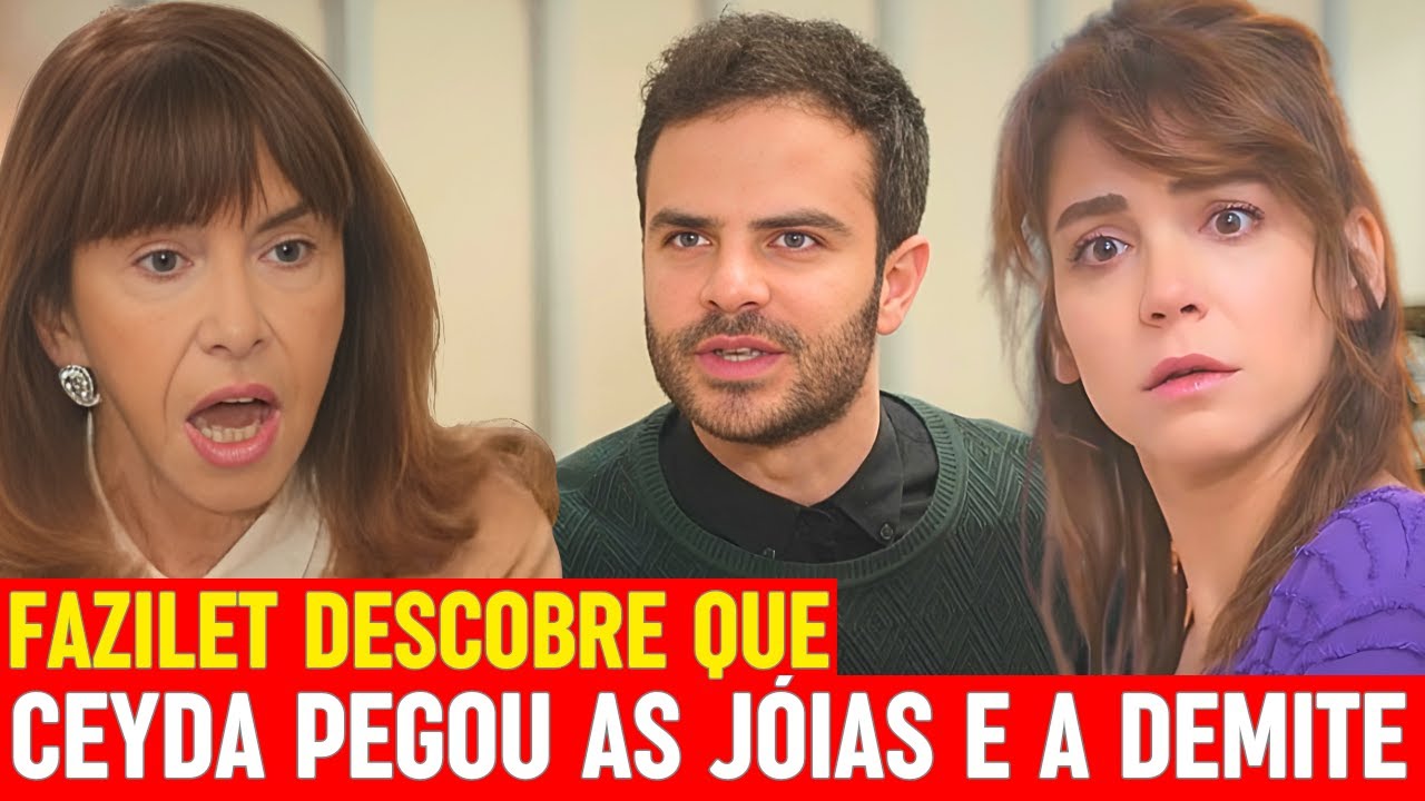 FORÇA DE MULHER - Fazilet descobre que Ceyda pegou as JOIAS e a DEMITE