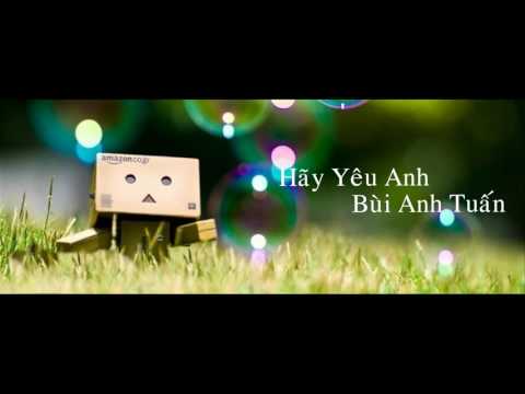 Hãy Yêu Anh - Bùi Anh Tuấn - đời cho ta bao lần đôi mươi - MV Lyrics HD