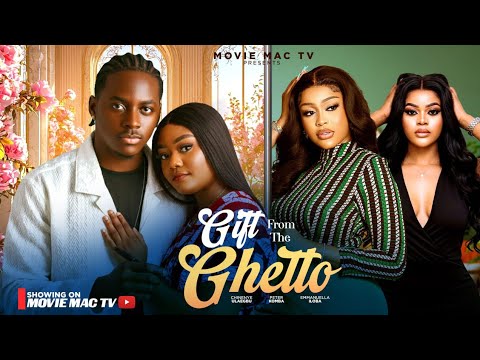 GIFT FROM THE GHETTO - ( MOVIE MAC TV) PETER KOMBA - CHINENYE ULAEGBU - EMMANUELLA ILOBA. 2025 MOVIE