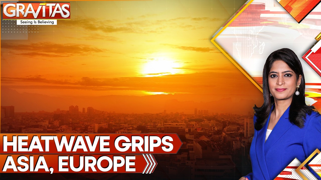 Asia And Europe Bake Under Record Heat And Brutal Drought | GRAVITAS