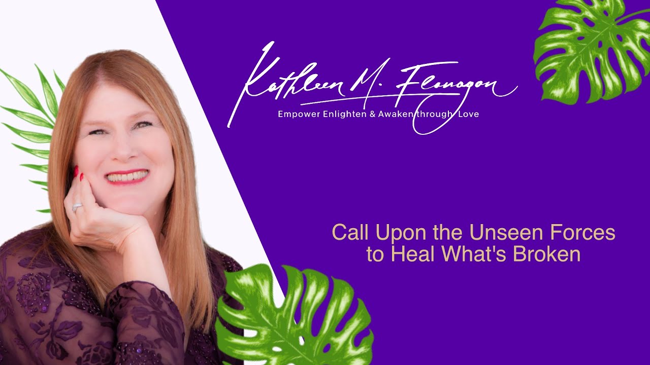 Call Upon the Unseen Forces to Heal What's Broken