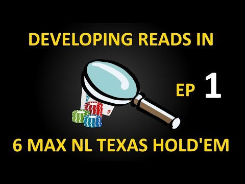 Developing Reads in 6-max NL Texas Holdem, Part 1