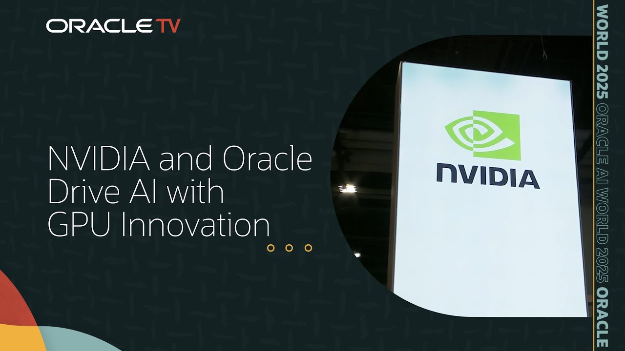 NVIDIA and Oracle: Accelerating AI Innovation from Cloud to Database on Oracle TV at AI World 2025