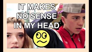 IT MAKES NO SENSE IN MY HEAD