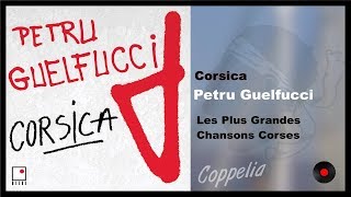 CHANSONS CORSES - PETRU GUELFUCCi- CORSICA - COPPELIA OLIVI