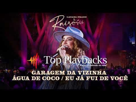 Medley Lauana Prado Raiz - Garagem da Vizinha Agua do Coco Eu Ja Fui de Voce  PLAY