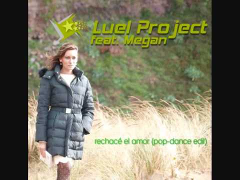 Luel Project feat Megan - Rechacé el Amor (pop-dance edit)